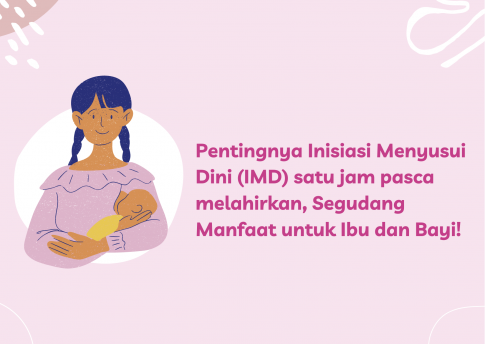 Pentingnya Inisiasi Menyusui Dini (IMD) satu jam pasca melahirkan, Segudang Manfaat untuk Ibu dan Bayi!