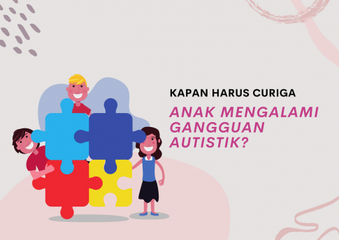 Kapan Harus Curiga Anak Mengalami Gangguan Autistik?